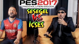 EFSANE PES 2017 KAPIŞMASI SESEGEL VS İÇSES [upl. by Nwahsram]