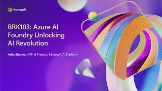 Azure AI Foundry unlocking the AI revolution  BRK103 [upl. by Piero301]