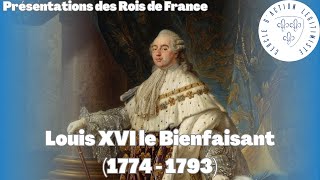 Louis XVI le Bienfaisant 1774  1793  Présentations des Rois de France [upl. by Cliffes]