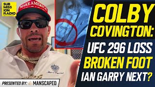 Colby Covington Reveals NEW XRay of Broken Foot From UFC 296 Targets Ian Garry amp Others Next [upl. by Zehe]