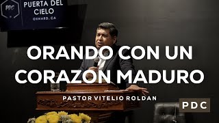 quotOrando Con Un Corazon Maduroquot  Pastor Vitelio Roldan [upl. by Beore]