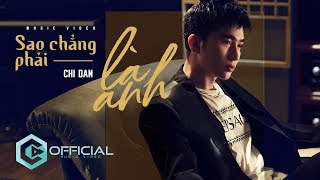 Sao Chẳng Phải Là Anh  Chi Dân  Official Music Video [upl. by Pasquale765]