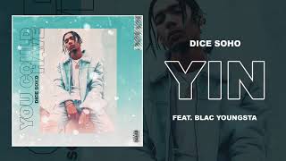 Dice Soho  YIN feat Blac Youngsta Official Audio [upl. by Zingale]