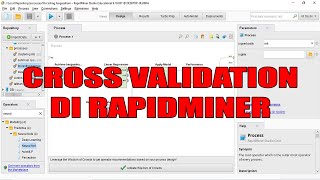 CROSS VALIDATION PADA RAPIDMINER [upl. by Essie235]