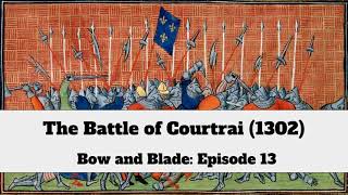 The Battle of Courtrai 1302 [upl. by Wedurn]