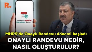 Onaylı Randevu dönemi başladı MHRS onaylı randevu nedir nasıl oluşturulur [upl. by Nosral]