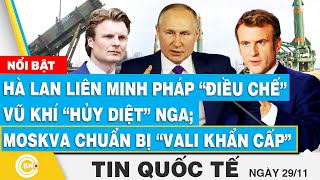 Tin Quốc tế Hà Lan liên minh Pháp “điều chế” vũ khí “hủy diệt” Nga Moskva chuẩn bị “vali khẩn cấp” [upl. by Lauzon]