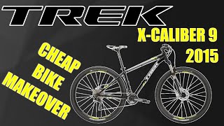 TREK XCALIBER 9 2015  Cheap Bike Makeover [upl. by Auric]