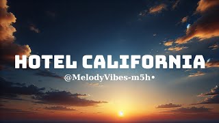 Hotel California  Melody Vibes  LyricsVietsub [upl. by Katinka]