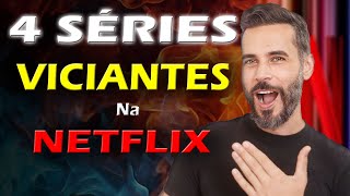 4 SÉRIES VICIANTES NA NETFLIX [upl. by Nickolaus]