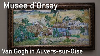 Van Gogh in AuverssurOise at Musee dOrsay in 4k [upl. by Mcferren]