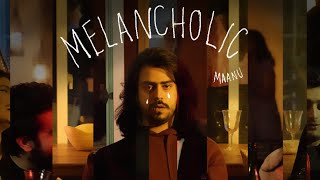 Maanu  Melancholic Official Music Video [upl. by Frydman843]