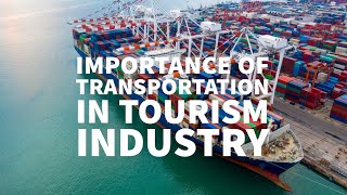 IMPORTANCE OF TRANSPORTATION IN TOURISM INDUSTRY [upl. by Hajar]