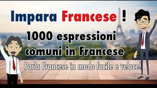 1000 Espressioni Comuni in Francese – Parla Francese in Modo Facile e Veloce [upl. by Ylime]