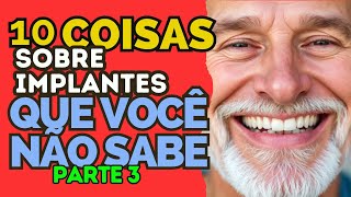 🔍Parte 3  10 coisas Que Os Dentistas Não te Falam Sobre os Implantes Dentais [upl. by Autrey]