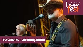 YU GRUPA  Od zlata jabuka live  Belgrade Beer Fest [upl. by Viddah]