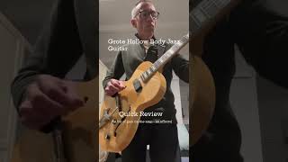 Grote Hollow Body Jazz Guitar Quick review [upl. by Dnomsed809]