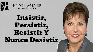 Insistir Persistir Resistir Y Nunca Desistir Oradora Joyce Meyer 2024 [upl. by Furtek716]