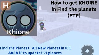 How to get KHIONE in Find the planets FTP ROBLOX GAMEPLAY [upl. by Aninnaig18]