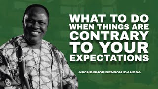 What To Do When Things Are Contrary To Your Expectations  Archbishop Benson Idahosa [upl. by Ted]