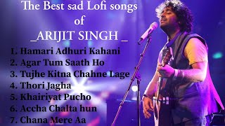 Arijit Singh Sad jukebox 💔🥀  lofi jukebox  Best Jukebox💔🥀 [upl. by Ibmab63]