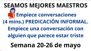 Empiece conversaciones4 mins PREDICACIÓN INFORMAL Semana 20 al 26 de mayo 2024 [upl. by Zephaniah]