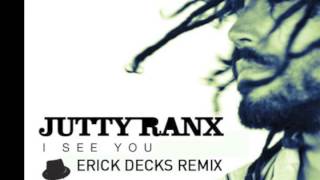 Jutty Ranx  I See You  Erick Decks Remix Radio Edit [upl. by Greenman]