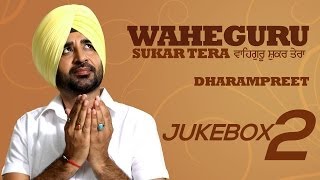 Waheguru Shukar Tera  Dharampreet  Jukebox  2  Full HD Audio  Brand New Punjabi Album 2013 [upl. by Onateag]