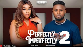 PERFECTLY IMPERFECT  2 New Trending Nigerian Nollywood Movie 2024 MAURICE SAM ONYII ALEX [upl. by Nosnor295]