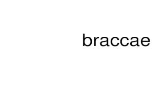 How to pronounce braccae [upl. by Jorrie]