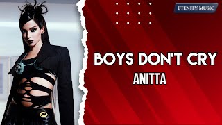 Anitta  Boys Don’t Cry Lyrics  Sometimes I call you when I cant sleep alone [upl. by Slerahc]