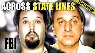 The Biggest State Spanning Cases Part 3  TRIPLE EPISODE  The FBI Files [upl. by Ahseem]