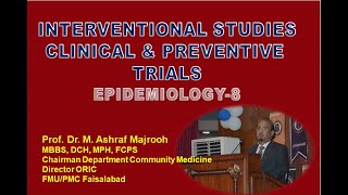 Clinical and Preventive Trials Interventional Studies Epidemiology 8 Dr M Ashraf Majrooh FMUPMC [upl. by Nahguav]