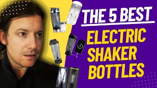 The 5 Best Electric Shaker Bottles Compared And Reviewed [upl. by O'Gowan982]