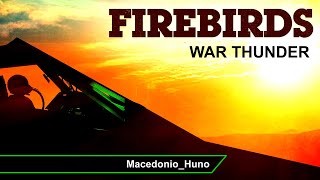 Firebirds Trailer de Actualización en War Thunder  MacedonioHuno [upl. by Teferi15]