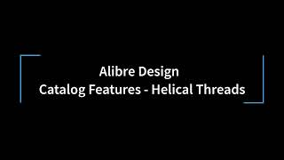 Alibre Design  Catalog Features  Helical Threads [upl. by Waki]