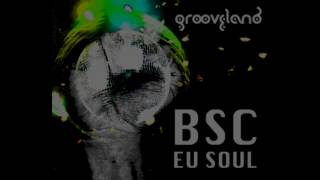 BSC feat Andre  Eu Soul Hernan Cronner Soulcom Remix [upl. by Baal986]