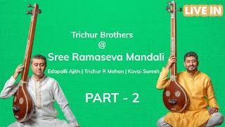 Trichur Brothers  Live in concert  Part 2  Sree Ramaseva Mandali  9th April 2024 [upl. by Jeanelle]