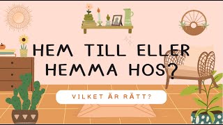 HEM TILL eller HEMMA HOS Vilket är rätt [upl. by Pesek]