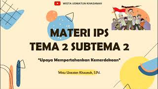 Materi IPS Tema 2 Subtema 2 Kelas 6 SD  Upaya Mempertahankan Kemerdekaan Indonesia [upl. by Haniraz]