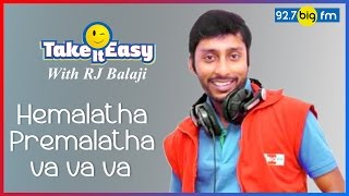 RJ பாலாஜி  Take it Easy  Hemalatha Premalatha va va va [upl. by Brocklin]