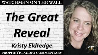 “The Great Reveal” – Powerful Prophetic Encouragement from Kristy Eldredge [upl. by Ennovy758]