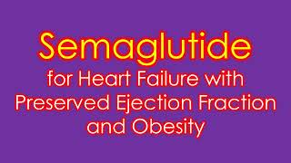 Semaglutide for Heart Failure with Preserved Ejection Fraction and Obesity [upl. by Fianna]