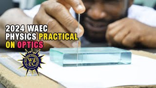 WAEC 2024 PHYSICS PRACTICAL ON OPTICS  PHYSICS EXAM  SSCE 2024 WAEC 2024 [upl. by Bonney]