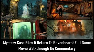 Mystery Case Files 5 Return to Ravenhearst Full Game Movie Walkthrough No Commentary [upl. by Siocnarf]