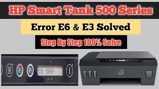 Hp Smart Tank 500 E6 Error  Hp Smart Tank 500 515 516 Error E6 [upl. by Nidroj]