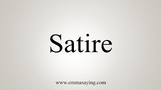 How To Say Satire [upl. by Worden288]