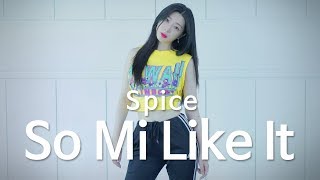 Spice  So Mi Like It  Hye Won Cho Choreography Cover JiYoon Kim Choreography 드림댄스학원 [upl. by Ulland]