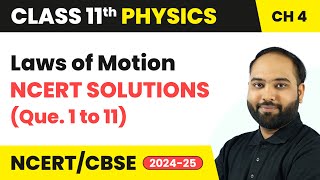 Laws of Motion  NCERT Solutions Que 1 to 11  Class 11 Physics Chapter 4  CBSE 202425 [upl. by Akeme]