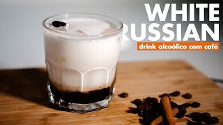 WHITE RUSSIAN  DRINK ACOÓLICO COM CAFÉ [upl. by Obe]